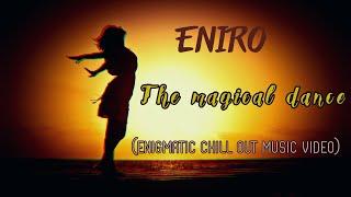 The magical dance(enigmatic chill out video)