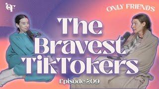 Carly and Erin: The Bravest Tiktokers | Only Friends podcast