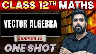 Vector Algebra Class 12 One Shot | Class 12 Maths Chapter 10 | By Gagan Makkar Sir