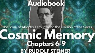 Chapters 6-9 Cosmic Memory By Rudolf Steiner Audiobook Read By Amplituud