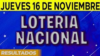 Resultado del sorteo Loteria Nacional del Jueves 16 de Noviembre del 2023.