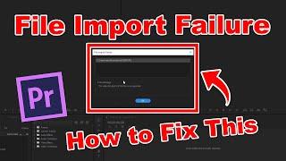 How to Fix File Import Failure: The Video Bit Depth of this File is Unsupported in Premiere Pro