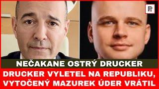 Drucker rázne vyletel na Republiku, vytočený Mazurek úder tvrdo vrátil