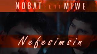 Nobat feat Miwe - Nefesimsin ( official clip )