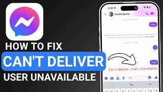 How to Fix Can't Deliver User Unavailable on Messenger (2024) - Full Guide