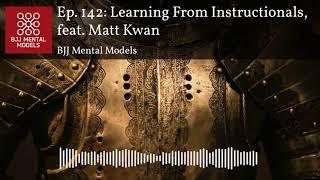 Ep. 142: Learning From Instructionals, feat. Matt Kwan