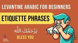 Etiquette Phrases in Levantine Arabic | Bless You in Arabic | Levantine Arabic for Beginners