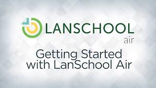 Getting Started with LanSchool Air