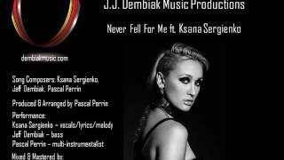 KSANA for J J  Dembiak Music Productions   ''Never Fell For Me''