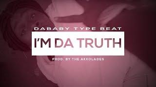 [FREE] DaBaby Type Beat 2019 - "I'm Da Truth" | Free Trap Beats 2019 | Free Type Beat 2019