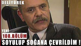 Savaş Doğan Tarafından Soyulup Soğana Çevrildim - Deli Yürek - 108.Bölüm