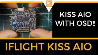 iFlight Kiss AIO Flight Controller // Integrated OSD!!