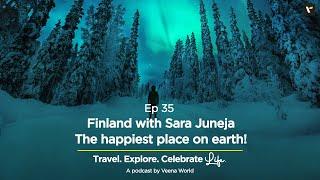 Ep 35: Finland with Sara Juneja | Travel Podcast | Veena World