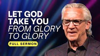 Experience and Live From God’s Glorious Presence - Bill Johnson Sermon | Bethel Church