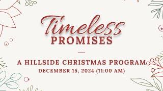 Timeless Promises - A Hillside Christmas Program (11:00 AM)