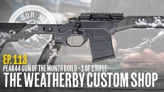 On Our Mark: Episode 113 - The Weatherby Custom Shop + Peak44 Gun of the Month Build