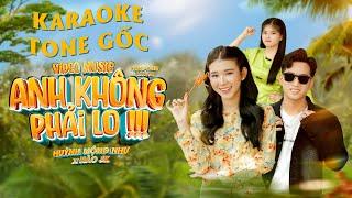 ANH KHÔNG PHẢI LO - KARAOKE TONE GỐC | HUỲNH MỘNG NHƯ x HÀO JK | Về nhà cùng em đi có giàn bông...