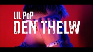 Lil PoP - Den Thelw (Official Music Video)