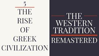 5. The Rise of Greek Civilization - The Western Tradition (1989) - Remastered