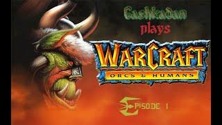 Warcraft: Orcs & Humans Episode 1 - Orcs, Farms, and Shenanigans!