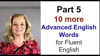 part 5 - 10 More Advanced English Words for Fluent English | Accurate English