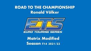 Road to the Championship - Ronald Völker ETS Matrix Modified, Season #14 2021/22