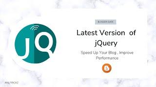 Install Latest version of jQuery to Speed up blog loading