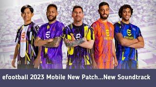 Efootball 2023 Mobile Patch V7.0.2...New Soundtrack