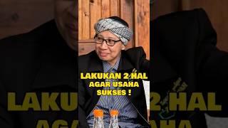 Lakukan 2 Hal Agar Usaha Sukses - #buyayahya #buyayahyaofficial
