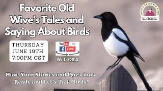 Favorite Old Wive's Tales, Sayings and Idiums About Birds