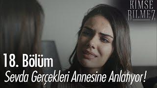 Sevda gerçekleri annesine anlatıyor! - Kimse Bilmez 18. Bölüm