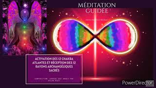 Méditation de réception des 12 Rayons sacrés Archangéliques et activation des 12 Chakra Atlantes