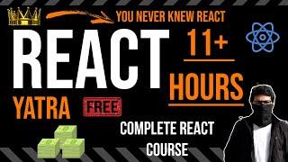 Complete ReactJS Course | 11 Hours+ | React Yatra: You Never Knew React 