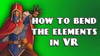 How to bend the Elements in VR!! | Magitek VR Dev Log 14