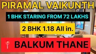 Piramal Vaikunth 1 & 2 bhk starting from 72 Lakhs All In. onwards. Location Balkum, Thane West.