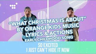 What Christmas Is About by Orange - Lyrics & Actions (Early Childhood Song)