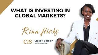 S7:E1 | What Is Investing In Global Markets? | Rina Hicks | #CiS