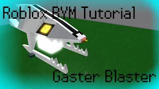 Roblox BYM: Gaster blaster tutorial