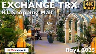 [4K 60fps HDR] THE EXCHANGE TRX | Kuala Lumpur Shopping Mall - RAYA 2025 | ‍️Tour