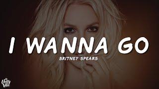 Britney Spears - I Wanna Go (Lyrics)