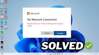 (FIXED) "No Network Connection. Please check your network settings and try again [2603]" error