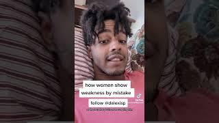 How women show weakness by mistake? 