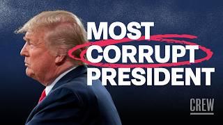 Trump is the most corrupt president in history. Here’s why.