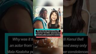 Why was it that after David Hekili Kenui Bell, an actor from Lilo & Stitch, passed away,