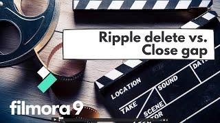 Ripple delete vs  Close gap - Filmora video editing tutorials