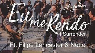 Ministério Mergulhar Ft. Filipe Lancaster & Netto - Eu Me Rendo (I Surrender)