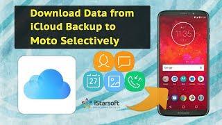 How to Download Data from iCloud Backup to Moto selectively