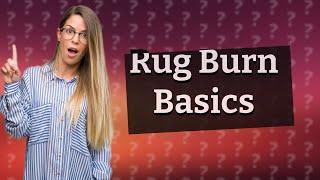 What is rug burn?