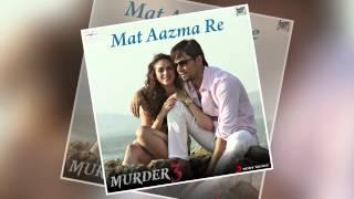 Mat Aazma Re | Official Full Song | Murder 3 | Randeep Hooda, Aditi Rao Hydari | KK | Pritam