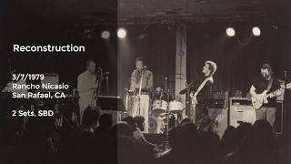 Reconstruction Live at Rancho Nicasio, San Rafael, CA - 3/7/1979 Full Show SBD